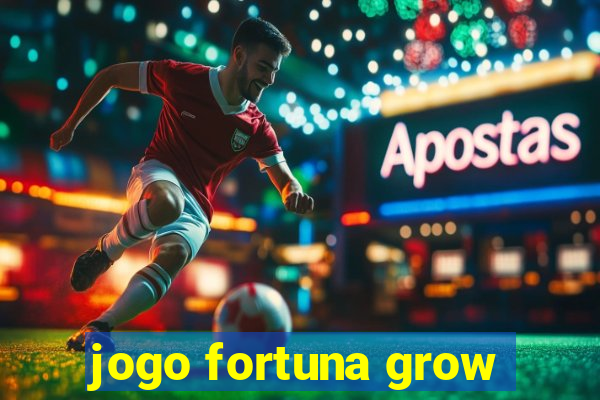 jogo fortuna grow